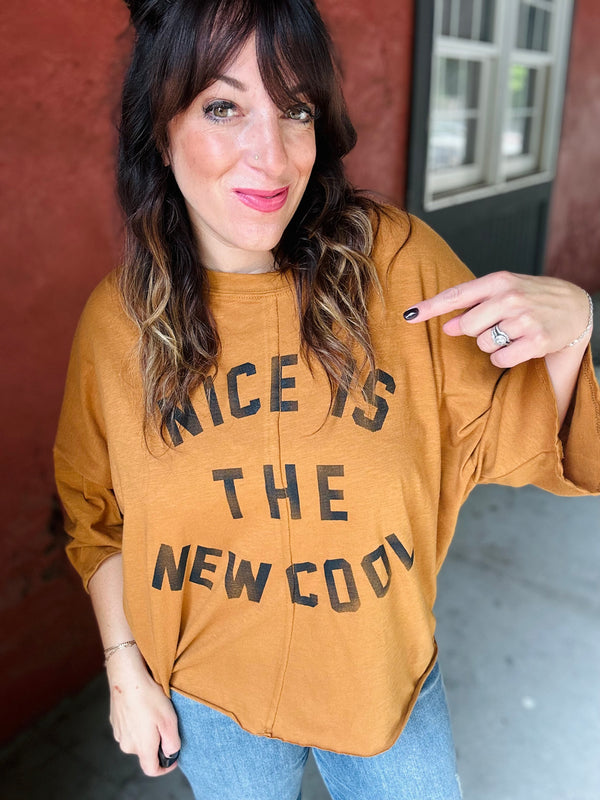 "Nice Is The New Cool" Top *It's Back*