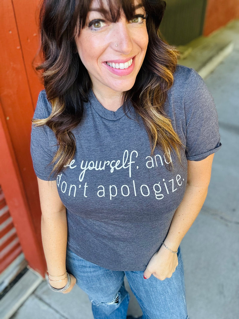 "Be Yourself and Don't Apologize" Graphic Tee