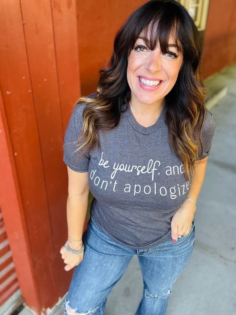 "Be Yourself and Don't Apologize" Graphic Tee