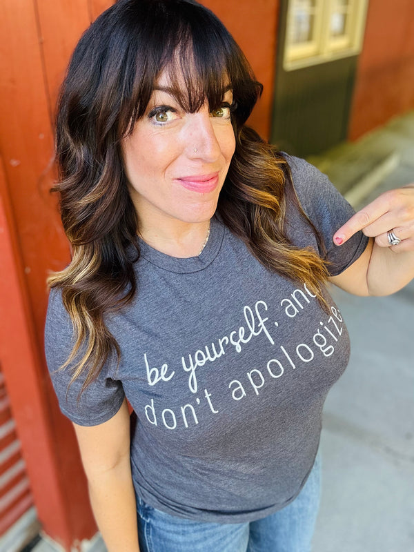 "Be Yourself and Don't Apologize" Graphic Tee